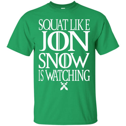 Squat Like Jon Snow Is Watching Shirts Irish Green