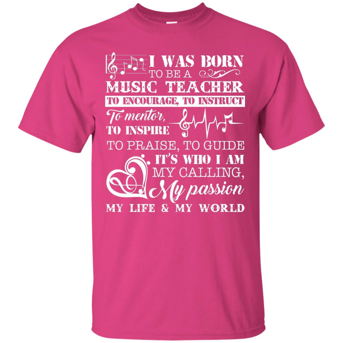 I Was Born To Be A Music Teacher Its Who I Am My Calling My Passion My Life My World Heliconia