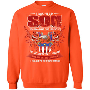I Taught My Son To Stand Up For Himself He Decided To Stand Up For His Entire Country I Couldn_t Be More ProudG180 Gildan Crewneck Pullover Sweatshirt 8 oz.