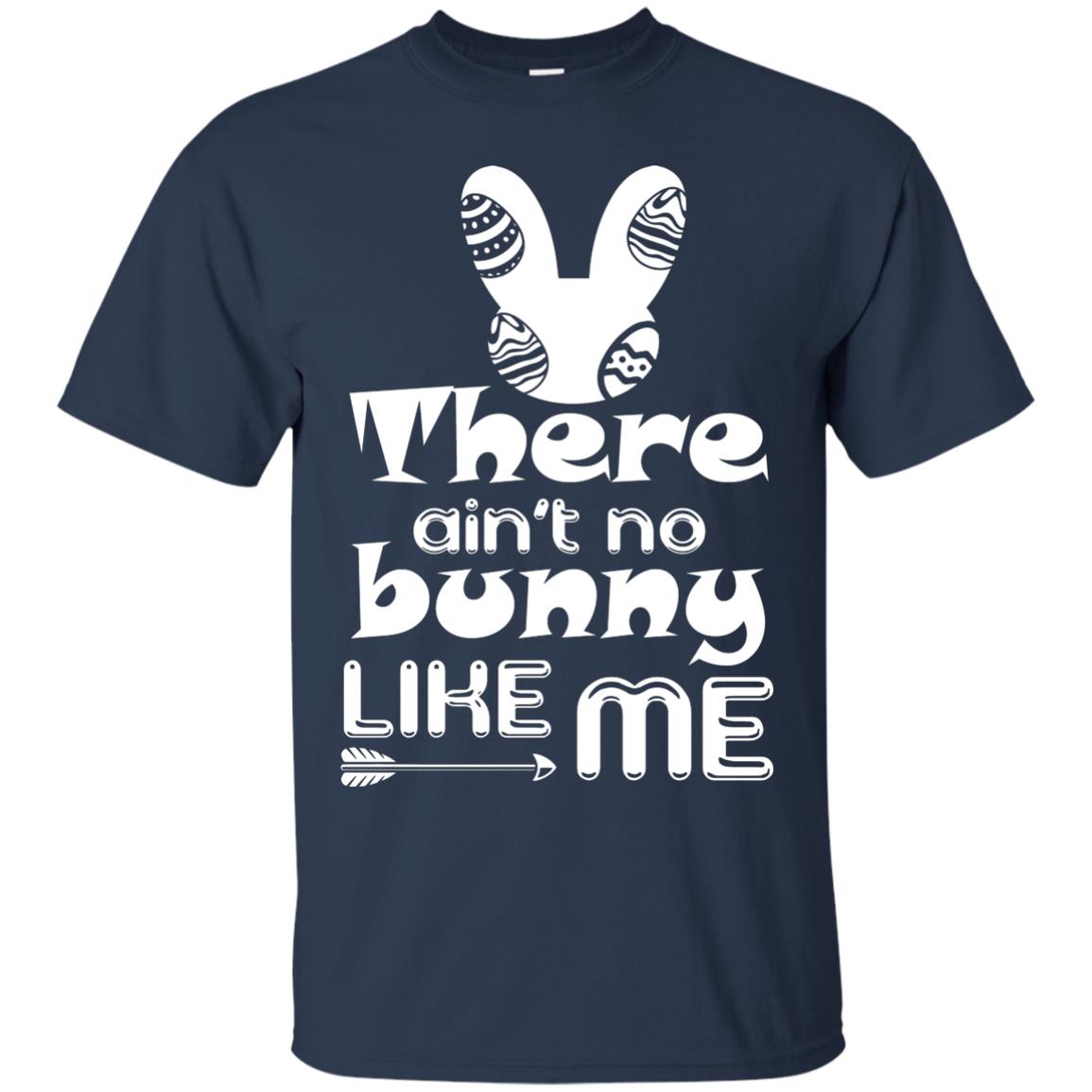 There Ain’t No Bunny Like Me Cool Bunny T-shirt For Easter Holiday Navy