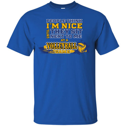 People Think I'm Nice Until They Sit Next To Me At A Volleyball Game Shirt For Mens Or Womens Royal