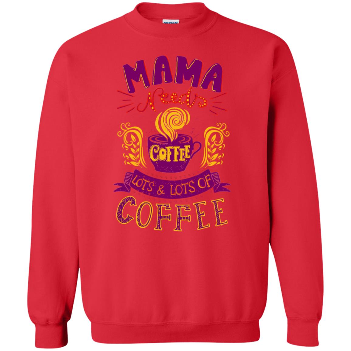Mama Needs Coffee Lots And Lots Coffee Shirt Red