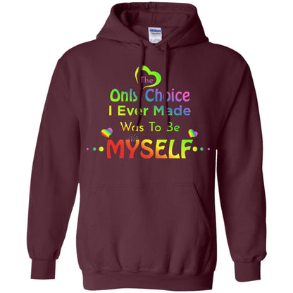 The Only Choice I Ever Made Was To Be Myself Lgbtq Shirt Maroon