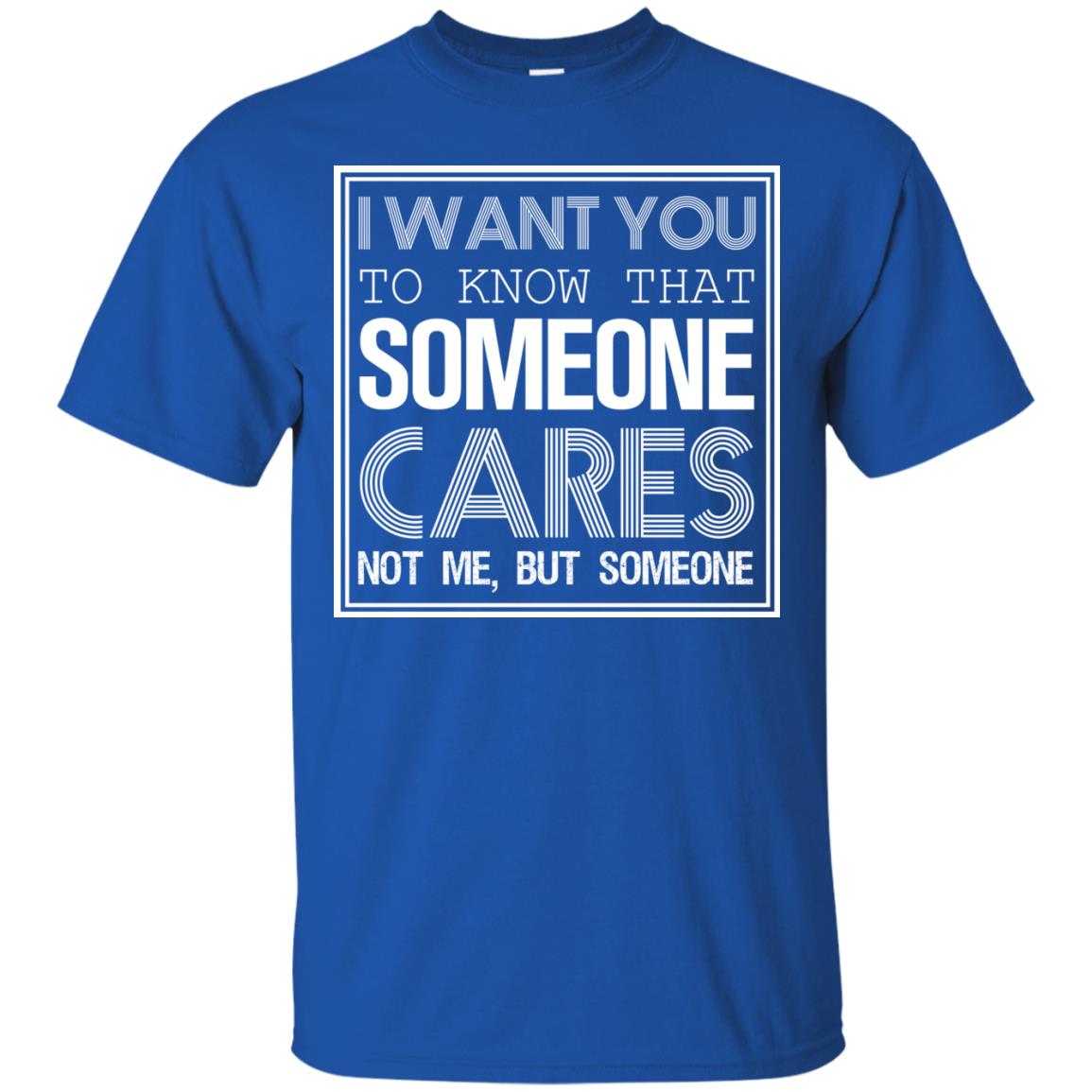 I Want You To Know That Someone Cares Not Me But Someone Royal