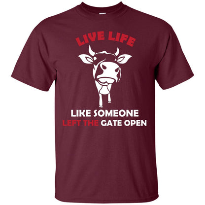 Live Life Like Someone Left The Gate Open Shirt Maroon