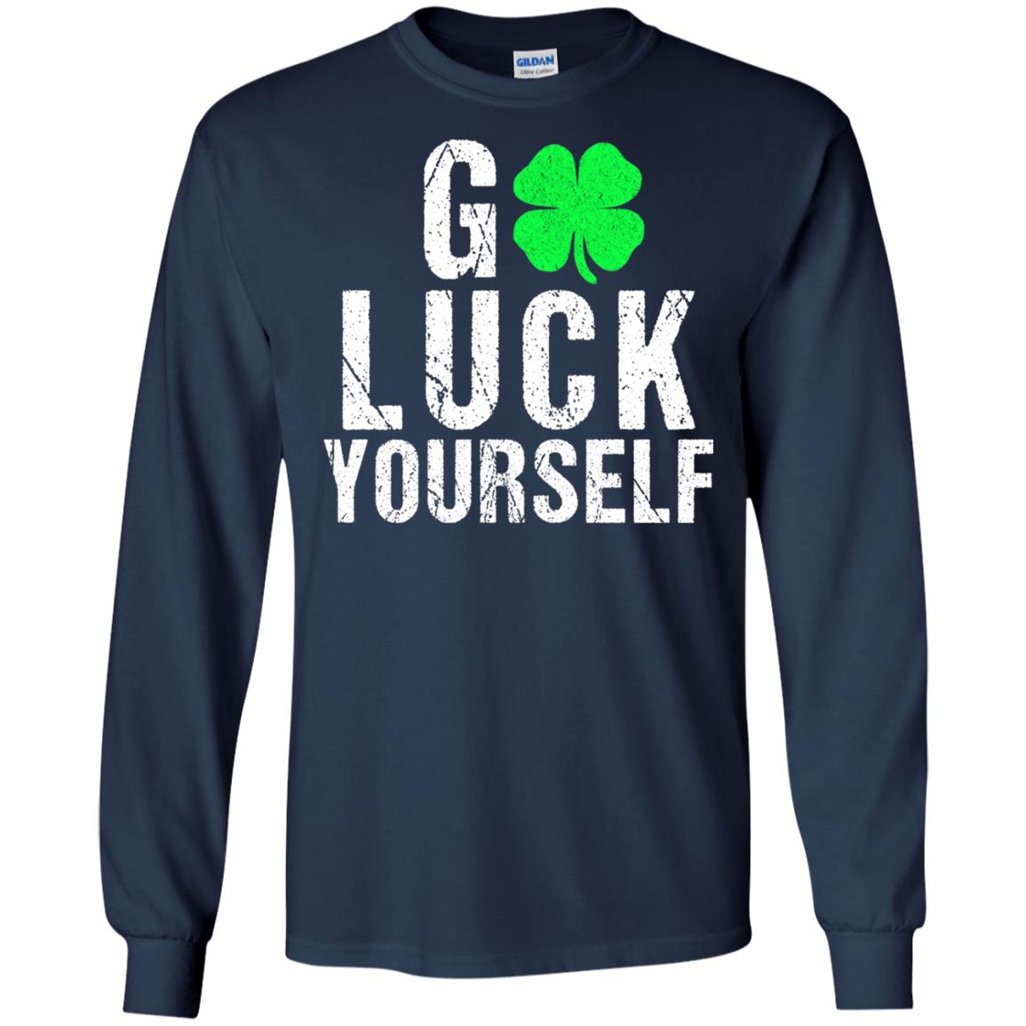 Go Luck Yourself Funny Saint Patrick_s Day T-shirt Navy