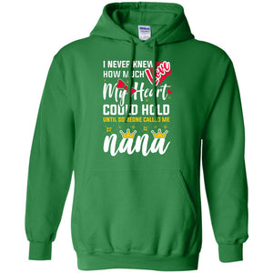 I Never Knew How Much Love My Heart Could Hold Until Someone Called Me NanaG185 Gildan Pullover Hoodie 8 oz.