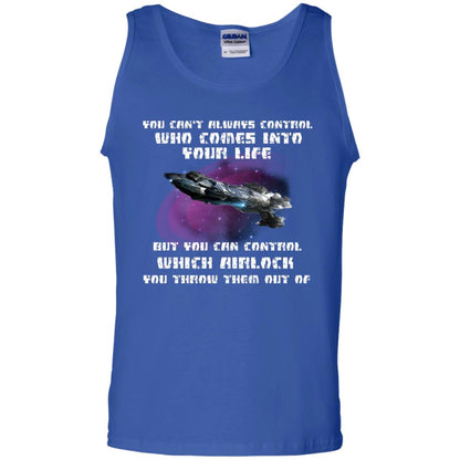 You Can't Always Control Who Comes Into Your Life But You Can Control Which Airlock You Throw Them Out Of Shirt Royal
