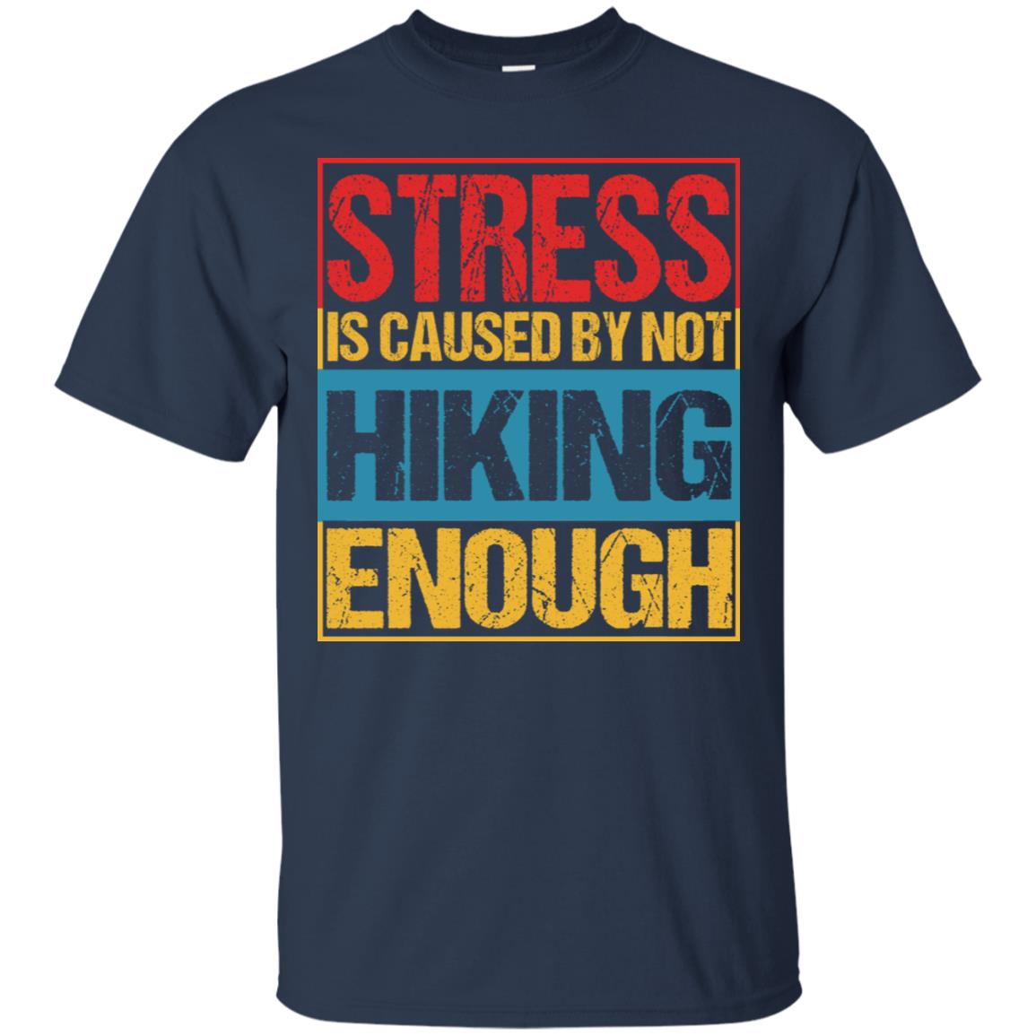 Stress Caused By Not Hiking Enough Hike Shirt Navy
