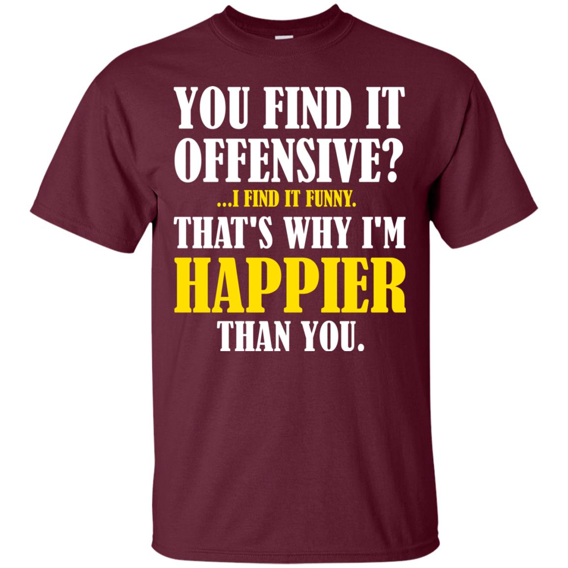 You Find It Offensive I Find It Funny T-shirt Maroon