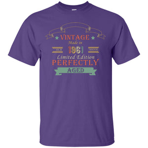 Vintage Made In Old 1961 Original Limited Edition Perfectly Aged 57th Birthday T-shirtG200 Gildan Ultra Cotton T-Shirt