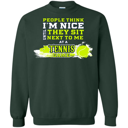 People Think I'm Nice Until They Sit Next To Me At A Tennis Game Shirt For Mens Or Womens Forest Green