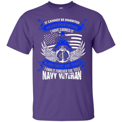 It Cannot Be Inherited Nor Can It Ever Be Purchased I Have Earned It Blood Sweat And Tears I Own It Forever The Title Navy Veteran Purple
