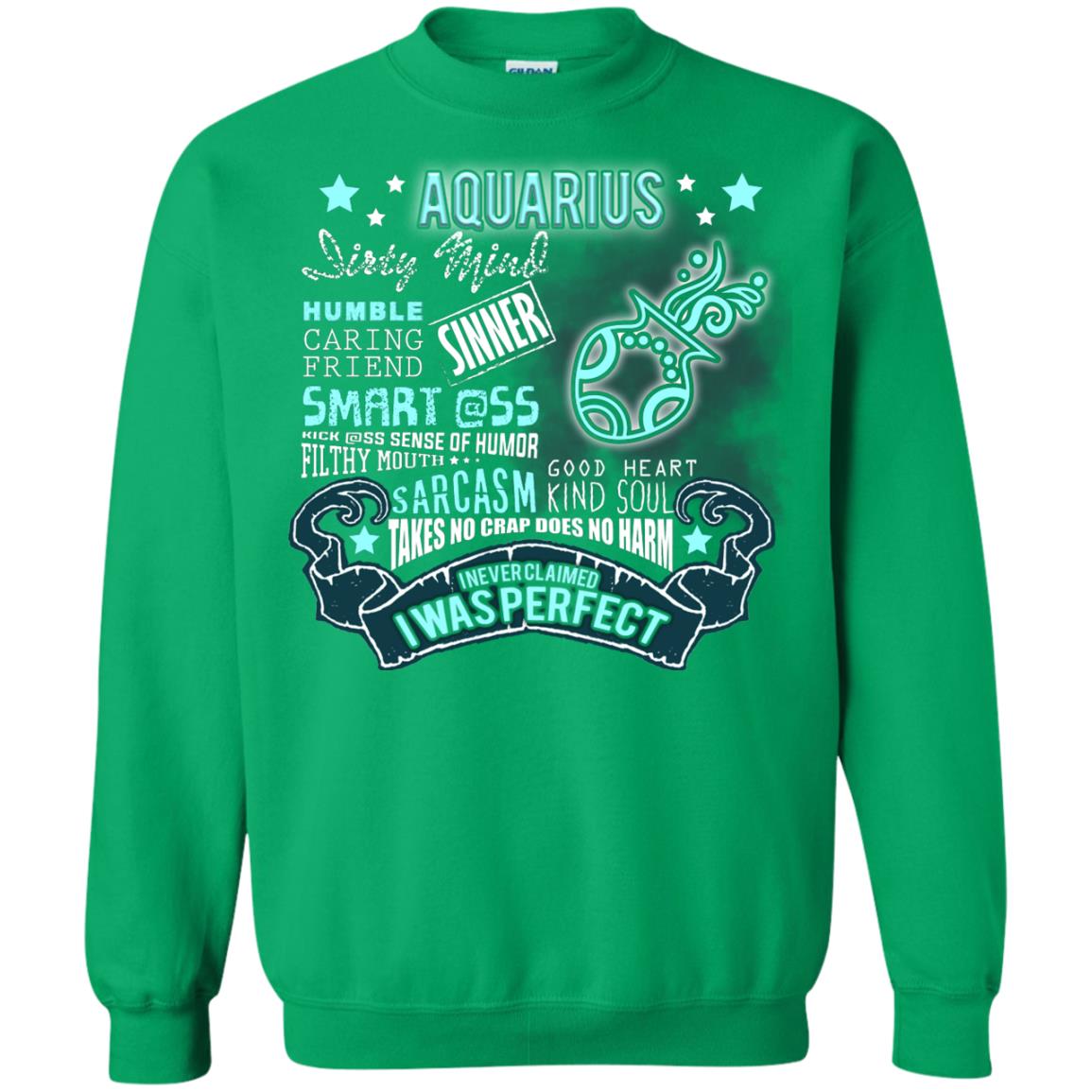 Dirty Mind Humble Caring Friend Filthy Sinner Mouth Good Heart Kind I Never Clamed I Was Perfect Aquarius Birthday Irish Green