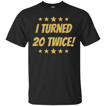 Brithday T-shirt I Turned 20 Twice Black