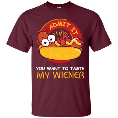 Admit It You Want To Taste My Wiener Shirt Maroon
