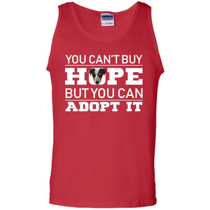 You Can_t Buy Hope But You Can Adopt It Dog ShirtG220 Gildan 100% Cotton Tank Top