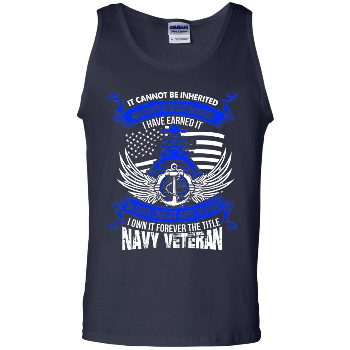 It Cannot Be Inherited Nor Can It Ever Be Purchased I Have Earned It Blood Sweat And Tears I Own It Forever The Title Navy Veteran Navy