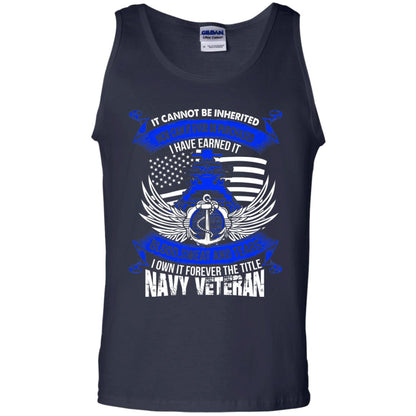 It Cannot Be Inherited Nor Can It Ever Be Purchased I Have Earned It Blood Sweat And Tears I Own It Forever The Title Navy Veteran Navy