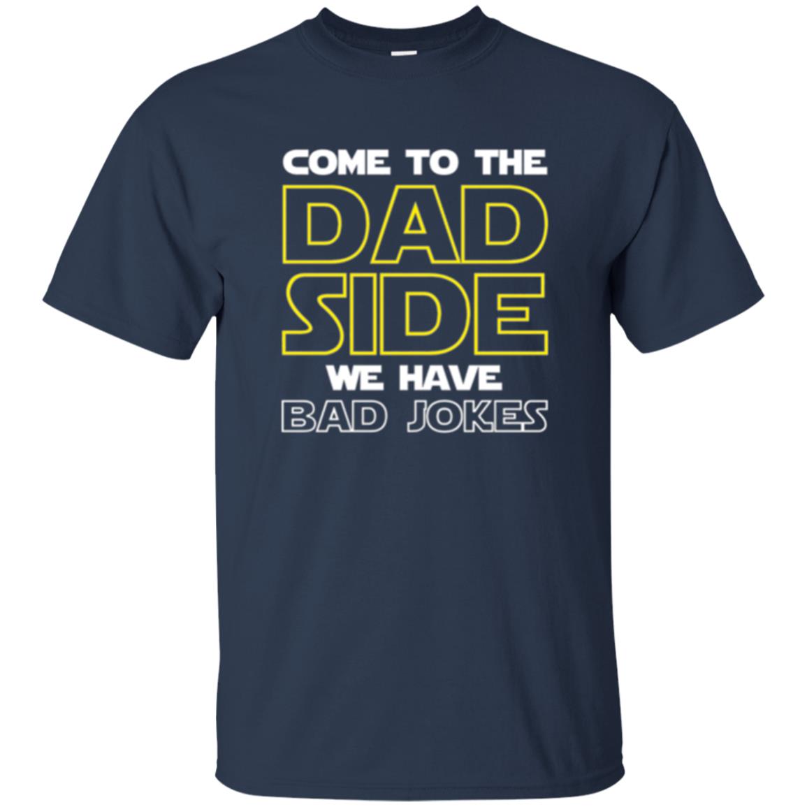 Daddy T-shirt Come To The Dad Side We Have Bad Jokes Navy