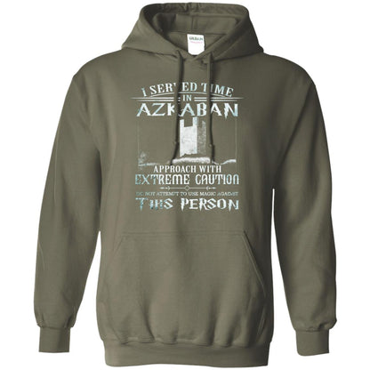 I Served Time In Azkaban Approach With Extreme Caution Harry Potter Fan T-shirtG185 Gildan Pullover Hoodie 8 oz.