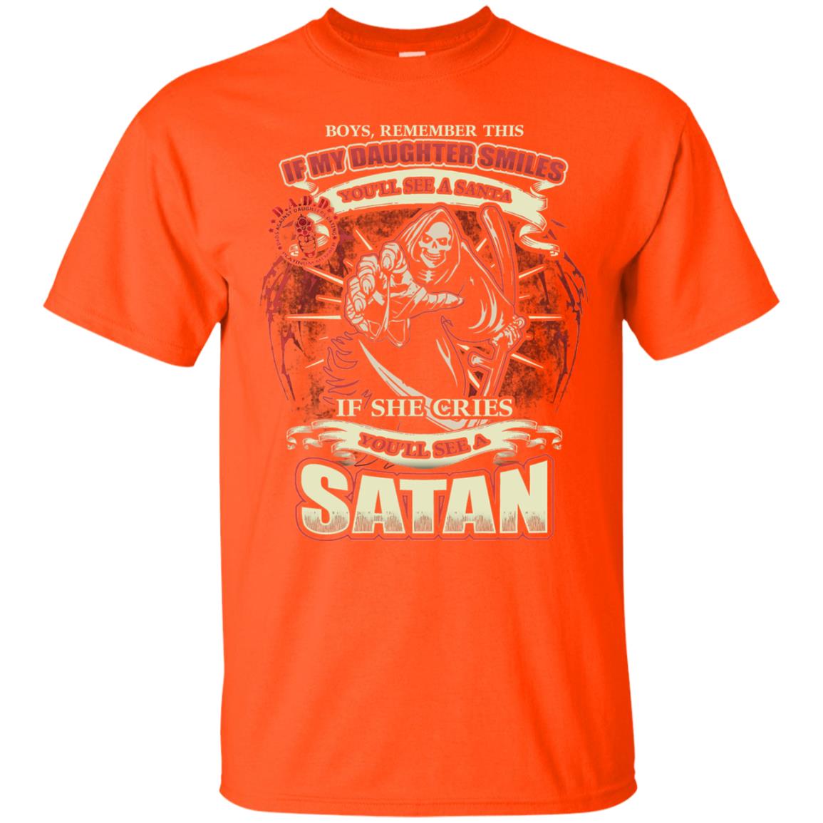 Boys Remember This If My Daughter Smiles You Will See A Santa If She Cries You Will See A Satan Orange