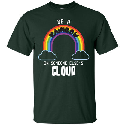 Be A Rainbow In Someone Else_s Cloud Shirt Forest