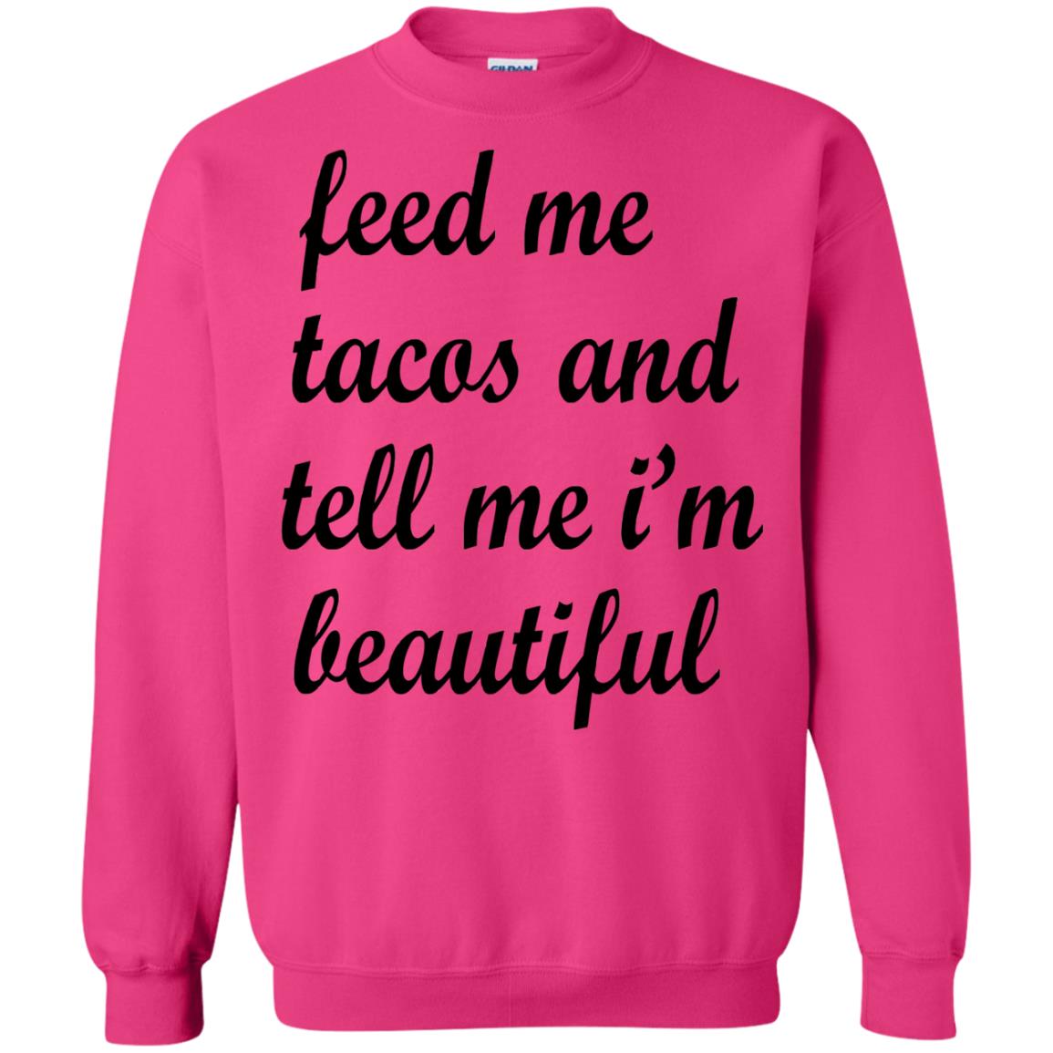 Feed Me Tacos And Tell Me Im Beautiful Cinco De Mayo Shirt Heliconia