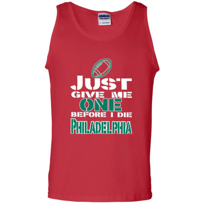 Football Lover T-shirt Just Give Me One Before I Die Philadelphia Red