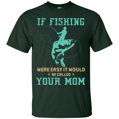 If Fishing Were Easy Funny Fisherman T-shirt Forest