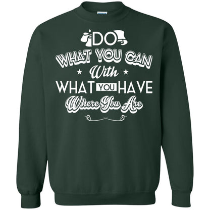Do What You Can With What You Have Where You Are T-shirt Forest Green