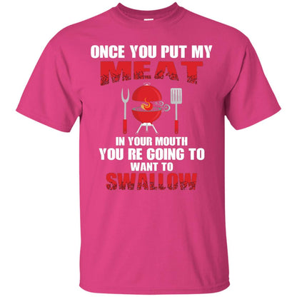 Once You Put My Meat In Your Mouth Bbq Shirt Heliconia