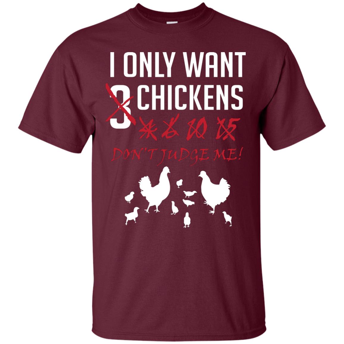 I Only Want 3 Chickens Chicken Gift Shirt For Farmer Maroon
