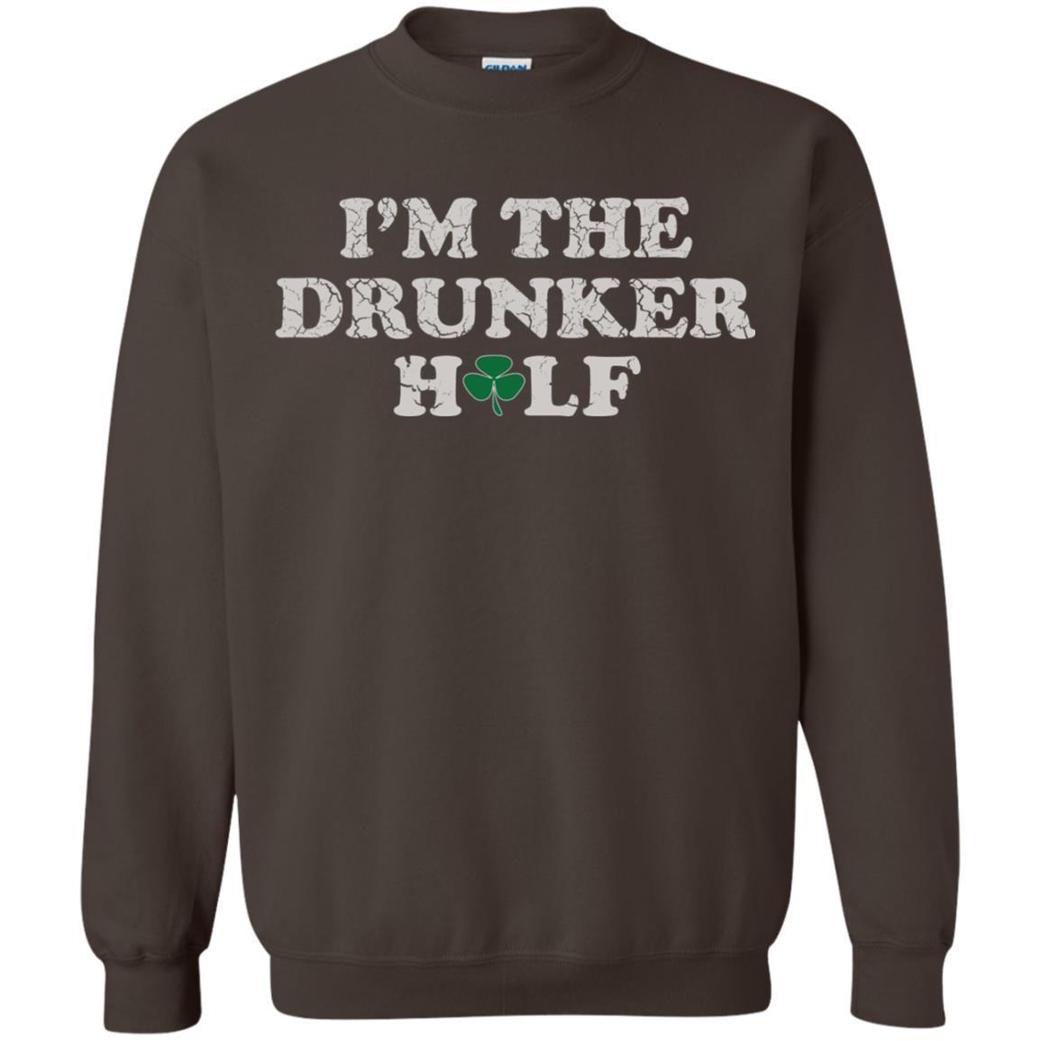 I_m The Drunker Half St. Patrick_s Day T-shirt Dark Chocolate