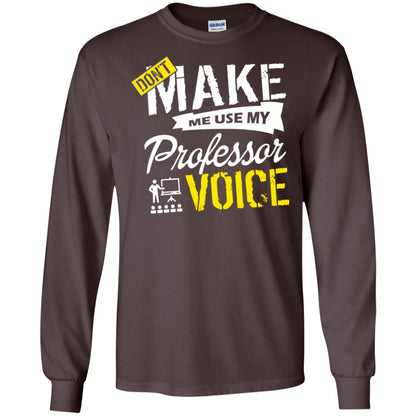 Professor T-shirt Don't Make Me Use My Professor Voice Dark Chocolate