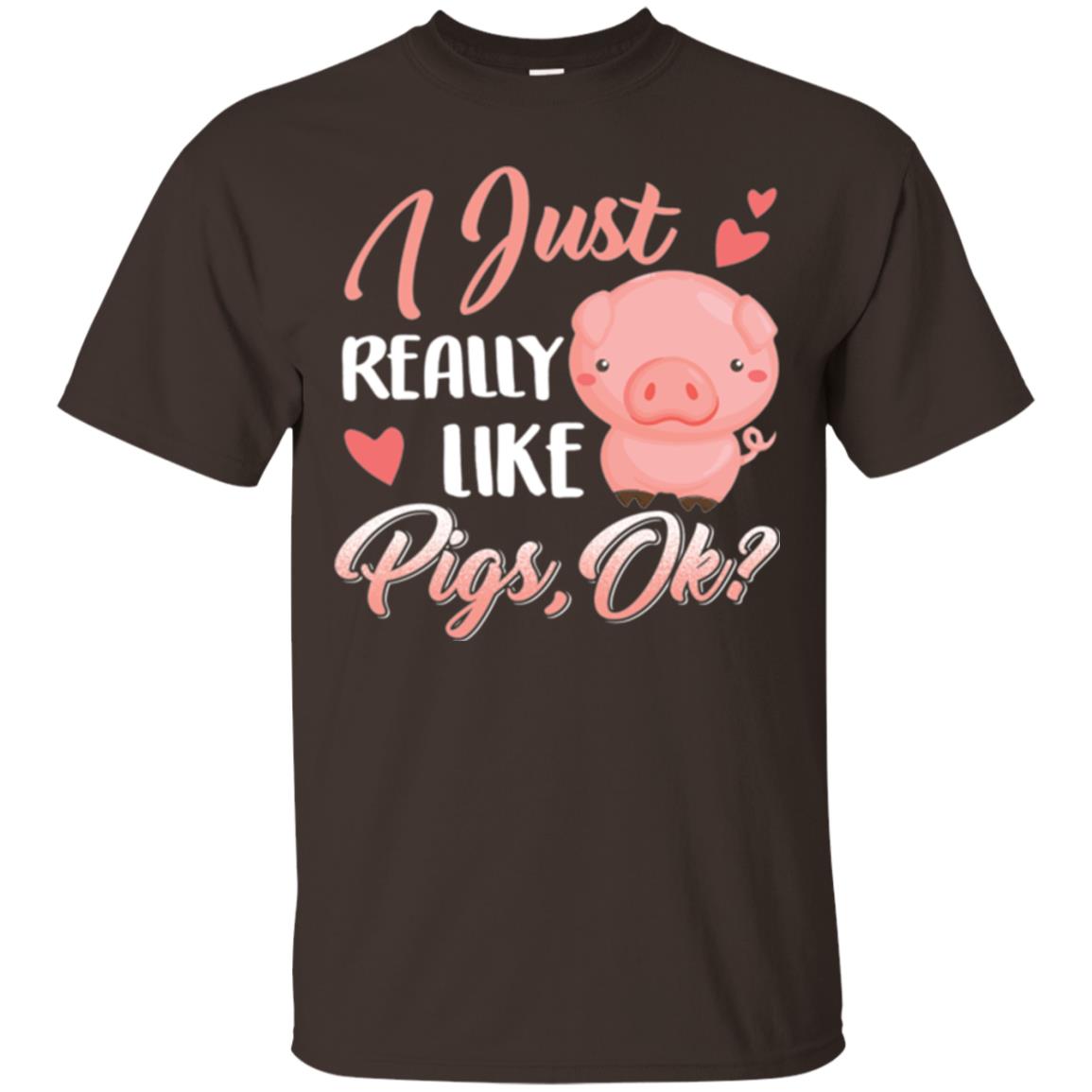 Pig Lover T-shirt I Just Really Like Pigs Ok Dark Chocolate