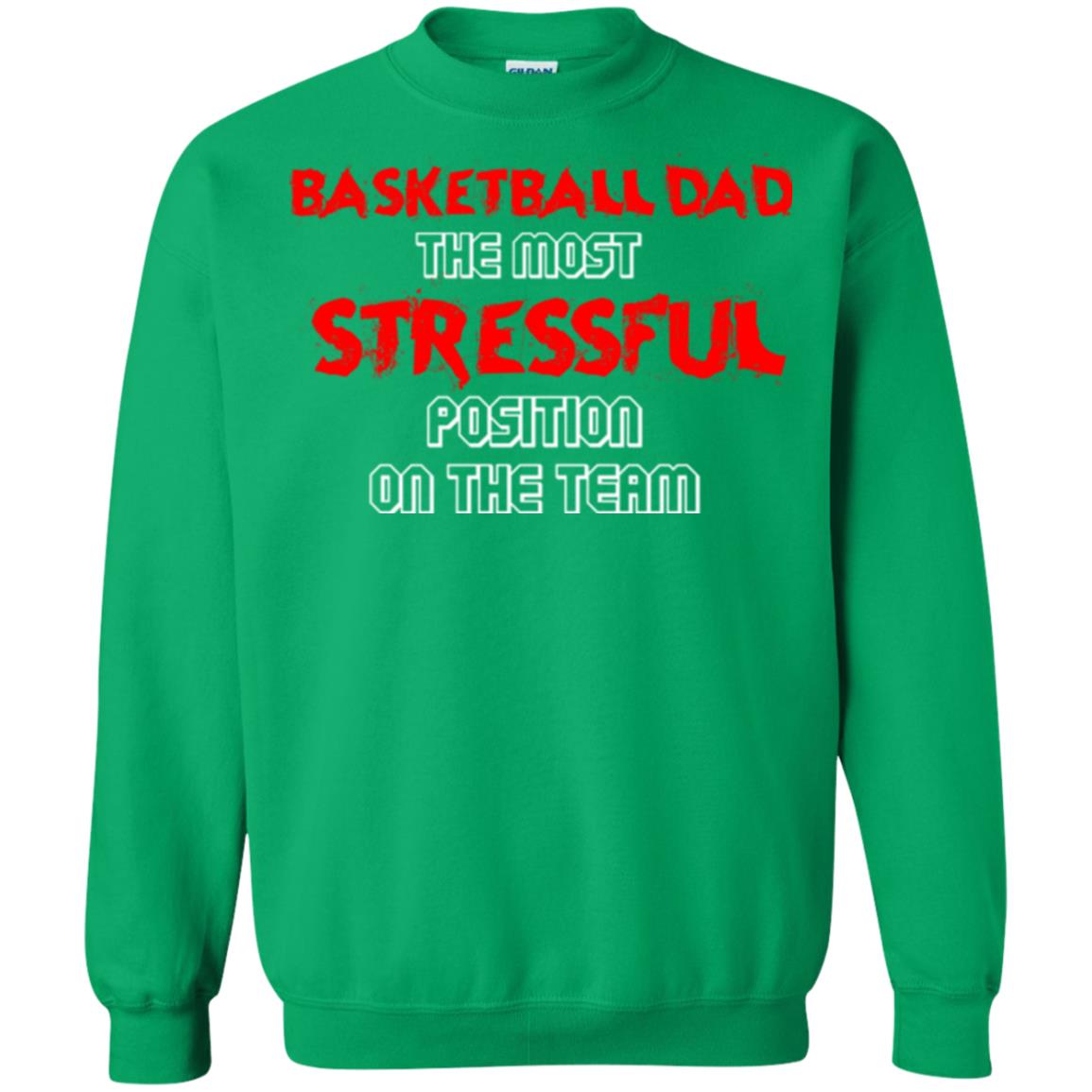 Basketball Dad T-shirt The Most Stressful Position On The Team Irish Green