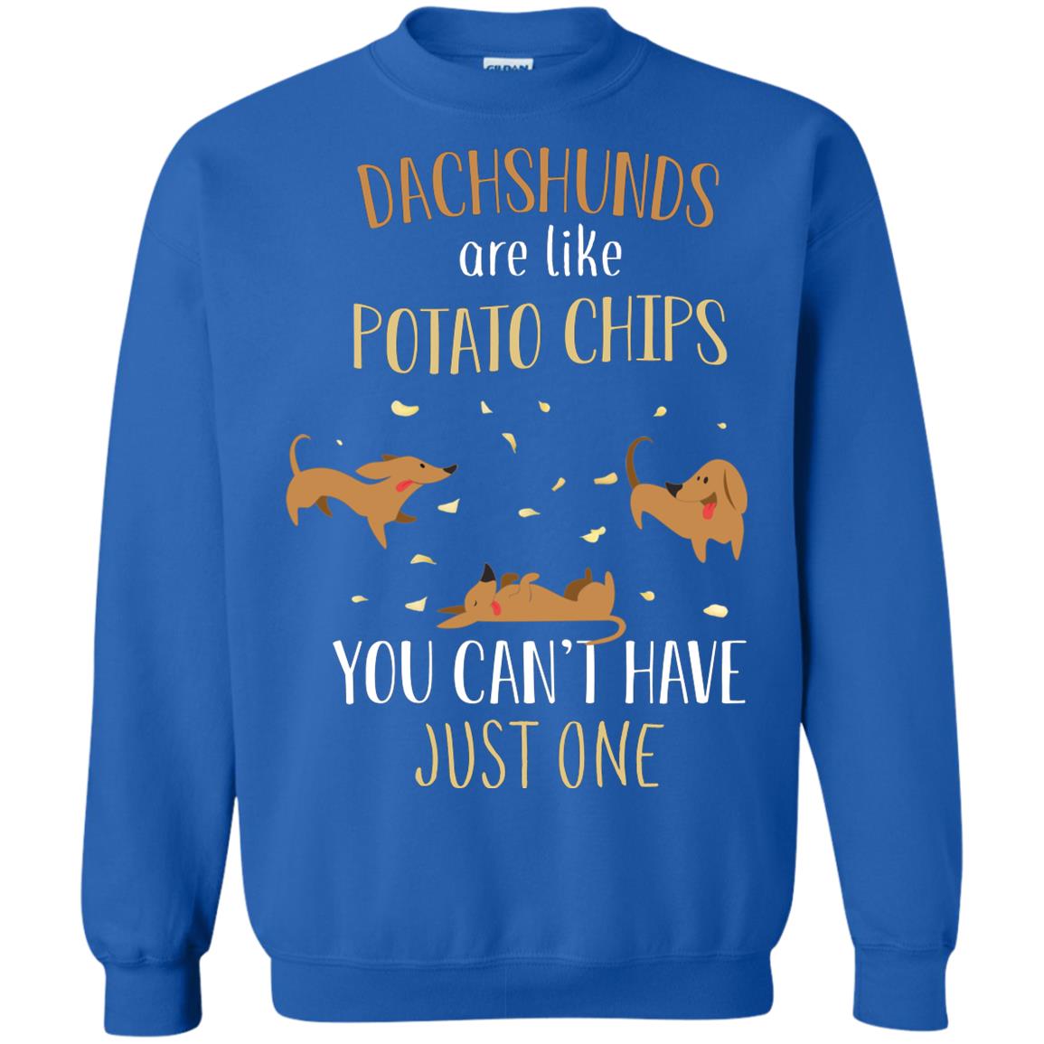 Dachshunds Are Like Potato Chips You Can't Have Just One Shirt Royal