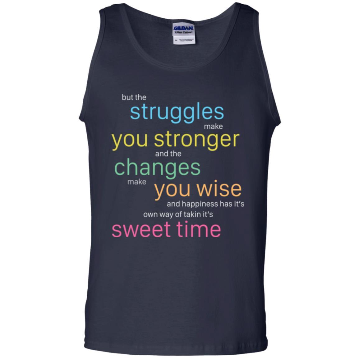 But The Struggles Make You Stronger And The Changes Make You Wise And Happiness T-shrit Navy
