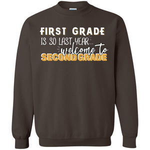 First Grade Is So Last Year Welcome To Second Grade Back To School 2019 ShirtG180 Gildan Crewneck Pullover Sweatshirt 8 oz.