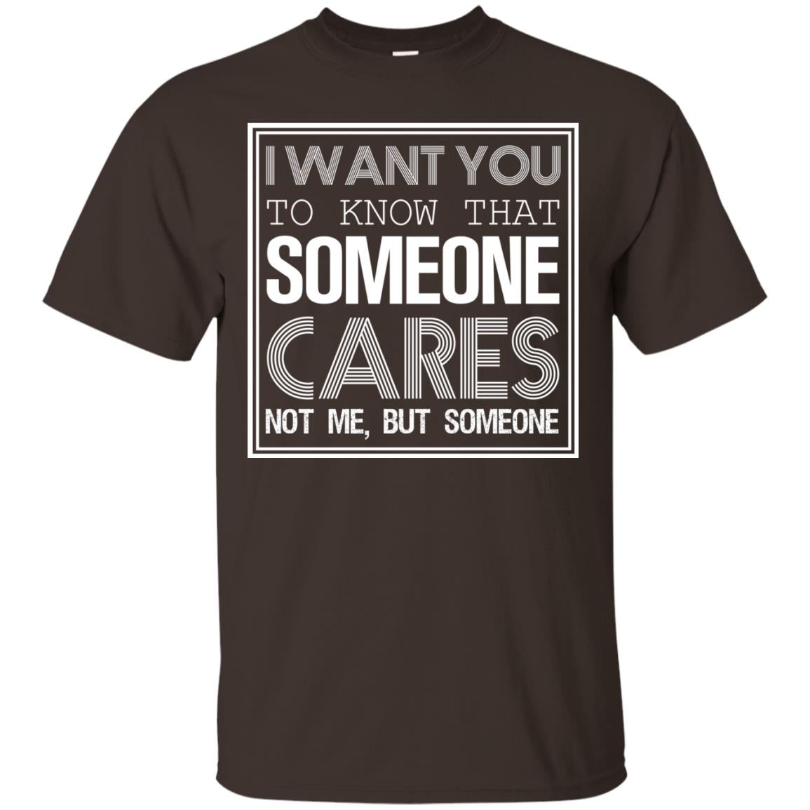 I Want You To Know That Someone Cares Not Me But Someone Dark Chocolate