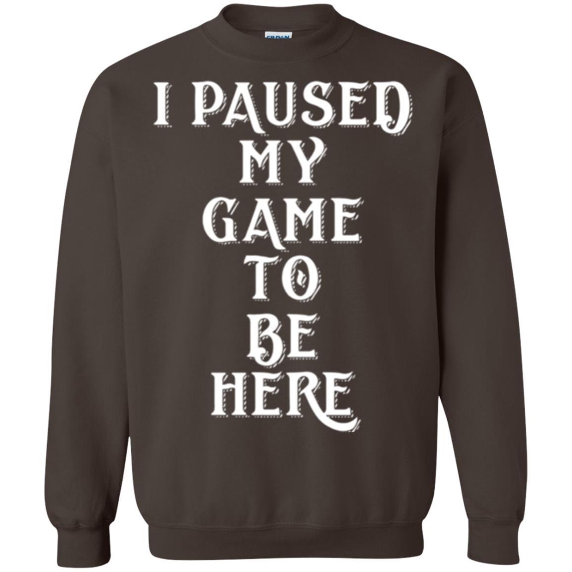 Gamer T-shirt I Paused My Game To Be Here Dark Chocolate
