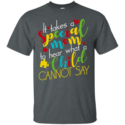 It Takes A Special Mom To Hear What A Child Cannot Say Autism Mom Shirt Dark Heather