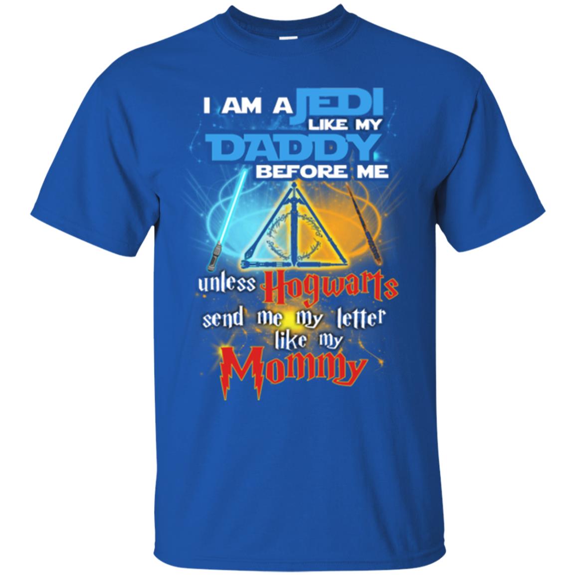 I Am A Jedi Like My Daddy Before Me Unless Hogwarts Send Me My Letter Like My Mommy Funny Hary Potter Fan T-shirtG200 Gildan Ultra Cotton T-Shirt