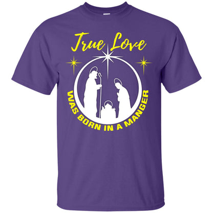True Love Was Born In A Manger Christian Shirt Purple