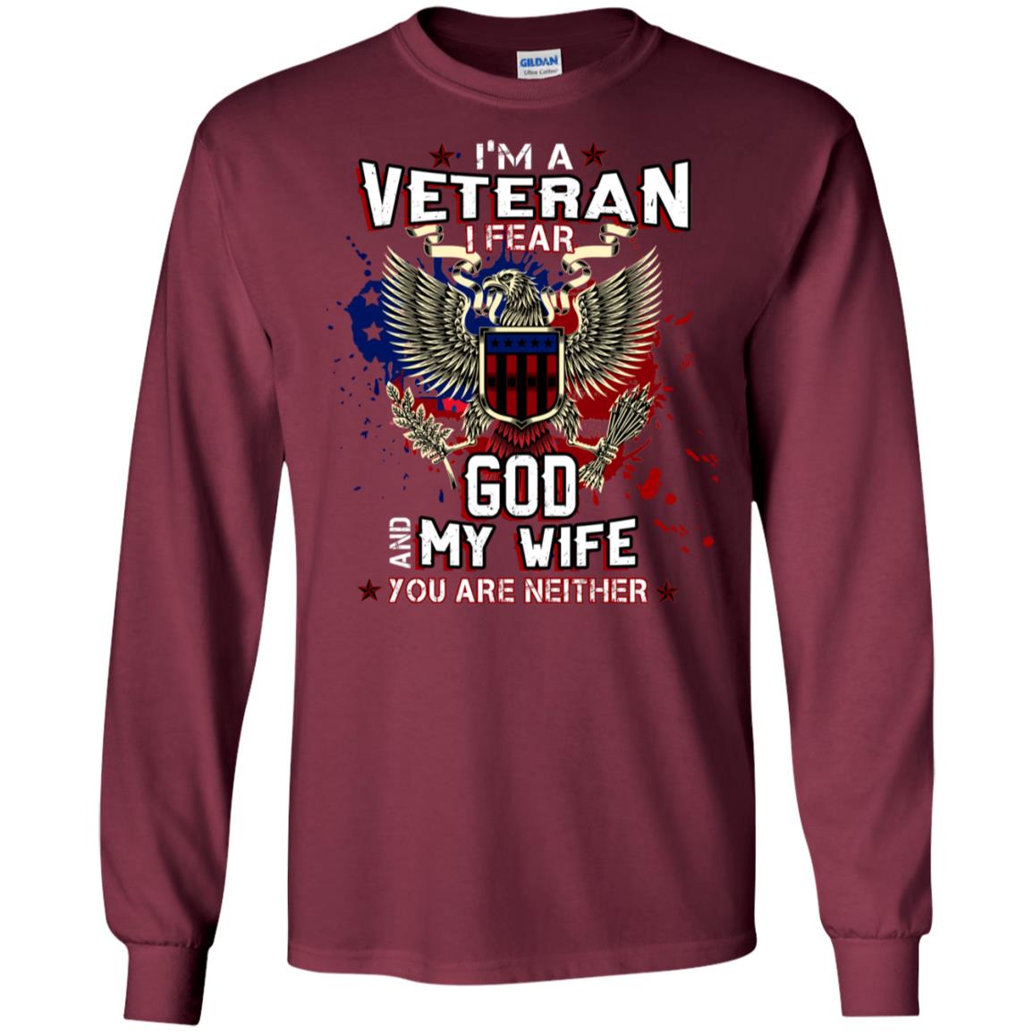 I'm A Veteran I Fear God And My Wife You Are Neither Shirt Maroon