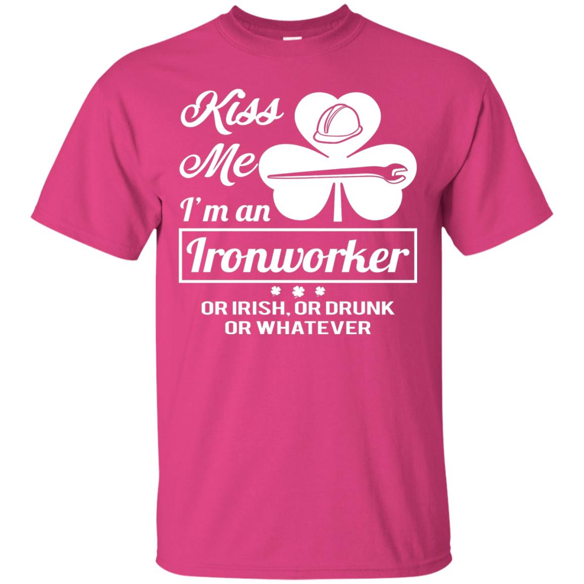 Funny St Patricks Day Shirt Kiss Me I Am An Ironworker Heliconia