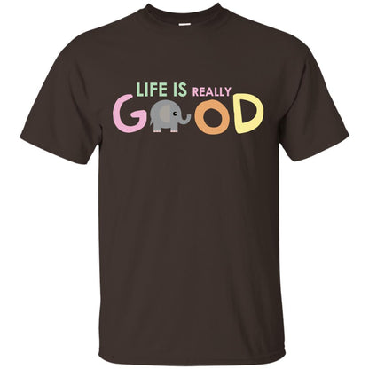 Life Is Really Good With My Cute Elephant T-shirt Dark Chocolate