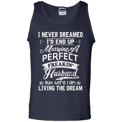 Wife T-shirt I Never Dreamed I'd End Up Marrying Perfect Freakin_ Husband Navy
