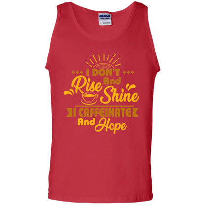 I Don't Rise And Shine I Caffeinate And Hope Coffee Gift Shirt Red
